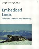 Embedded Linux: Hardware, Software, and Interfacing di Craig Hollabaugh edito da ADDISON WESLEY PUB CO INC