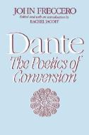 Dante: The Poetics of Conversion di John Freccero edito da HARVARD UNIV PR