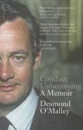 Conduct Unbecoming: A Memoir di Desmond O'Malley edito da GILL & CO