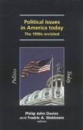 Political Issues in America Today: The 1990s Revisited edito da MANCHESTER UNIV PR