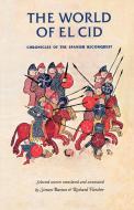 The World of El Cid: Chronicles of the Spanish Reconquest di Simon Barton, Richard Fletcher edito da MANCHESTER UNIV PR