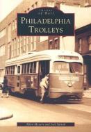Philadelphia Trolleys di Allen Meyers, Joel Spivak edito da ARCADIA PUB (SC)