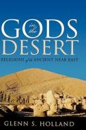 Gods In The Desert di Glenn S. Holland edito da Rowman & Littlefield