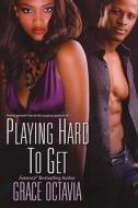 Playing Hard To Get di Grace Octavia edito da Kensington Publishing