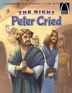 The Night Peter Cried - Arch Books di Larry Burgdorf edito da CONCORDIA PUB HOUSE
