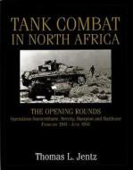 Tank Combat in North Africa: The ening Rounds erations Sonnenblume, Brevity, Skorpion and Battleaxe di Thomas L. Jentz edito da Schiffer Publishing Ltd