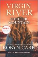 Shelter Mountain: A Virgin River Novel di Robyn Carr edito da MIRA