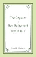 The Register of New Netherland, 1626-1674 di Edmund B. O'Callaghan edito da Heritage Books Inc.