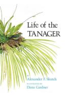 Life of the Tanager di Alexander F. Skutch edito da Cornell University Press