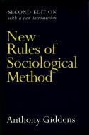 New Rules of Sociological Method di Anthony Giddens edito da Stanford University Press