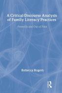 A Critical Discourse Analysis of Family Literacy Practices di Rebecca Rogers edito da Routledge