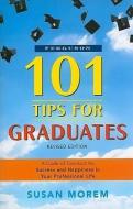 101 Tips for Graduates: A Code of Conduct for Success and Happiness in Your Professional Life di Susan Morem edito da CHECKMARK BOOKS