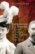 Katharine And R.j. Reynolds di Michele Gillespie edito da University Of Georgia Press