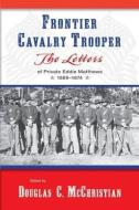 Frontier Cavalry Trooper di Eddie Matthews edito da University of New Mexico Press