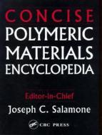 Concise Polymeric Materials Encyclopedia edito da Taylor & Francis Inc