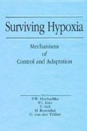 Surviving Hypoxia di Peter W. Hochachka, Peter L. Lutz, Thomas J. Sick, Myron Rosenthal edito da Taylor & Francis Inc