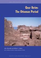 Qasr Ibrim: The Ottoman Period di William Y. Adams, John Alexander edito da PAPERBACKSHOP UK IMPORT