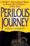 Perilous Journey di Patricia Sutherland edito da New Horizon Press Publishers Inc.,u.s.