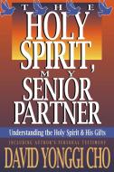 Holy Spirit My Senior Partner di Paul Y Cho edito da Creation House