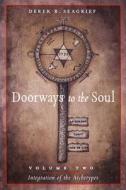 Doorways To The Soul, Volume Two: Integration Of The Archetypes di Derek R. Seagrief edito da Ibis Press