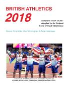 British Athletics 2018 di Rob Whittingham, Peter Matthews, Tony Miller edito da National Union Of Track Statisticians