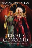 The Rival's Concord: The Chronicles of Arianthem IV di Samantha Sabian edito da Arianthem Press