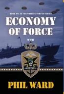 Economy of Force di Phil Ward edito da Military Publishers, LLC