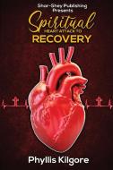 Spiritual Heart Attack to Recovery di Phyllis Kilgore edito da Shar-Shey Publishing Company