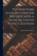 The New-York State Register for ... 1830-[1831] With a Concise United States Calendar di Roger Sherman Skinner edito da LIGHTNING SOURCE INC
