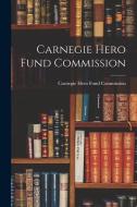 Carnegie Hero Fund Commission edito da LEGARE STREET PR