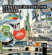 Strategy Activation Canvas di Ansgar Thiessen, Robert Wreschniok edito da Taylor & Francis Ltd