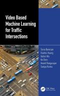 Video Based Machine Learning For Traffic Intersections di Tania Banerjee, Xiaohui Huang, Aotian Wu, Ke Chen, Anand Rangarajan, Sanjay Ranka edito da Taylor & Francis Ltd