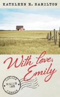 With love, Emily di Kathleen E. Hamilton edito da FriesenPress