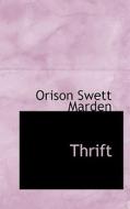 Thrift di Orison Swett Marden edito da Bibliolife