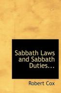 Sabbath Laws And Sabbath Duties... di Robert Cox edito da Bibliolife