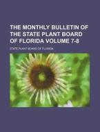 The Monthly Bulletin of the State Plant Board of Florida Volume 7-8 di State Plant Board of Florida edito da Rarebooksclub.com
