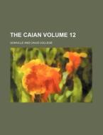 The Caian Volume 12 di Gonville And Caius College edito da Rarebooksclub.com