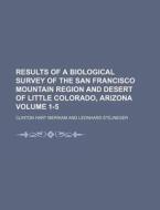 Results of a Biological Survey of the San Francisco Mountain Region and Desert of Little Colorado, Arizona Volume 1-5 di Clinton Hart Merriam edito da Rarebooksclub.com
