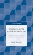 Educating for Cosmopolitanism: Lessons from Cognitive Science and Literature di M. Bracher edito da Palgrave Macmillan