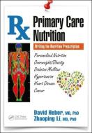 Primary Care Nutrition di David (University of California Heber, Zhaoping (University of California Li edito da Taylor & Francis Ltd