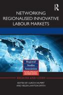 Networking Regionalised Innovative Labour Markets di Ulrich Hilpert edito da ROUTLEDGE