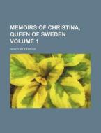 Memoirs Of Christina, Queen Of Sweden (1) di Henry Woodhead edito da General Books Llc