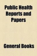 Public Health Reports And Papers di Books Group edito da General Books Llc