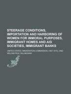 Steerage Conditions, Importation And Har di United States Immigration Commission edito da Rarebooksclub.com
