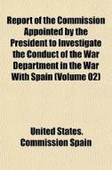 Report Of The Commission Appointed By Th di United States Commission Spain edito da General Books