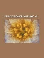 The Practitioner (volume 49) di Books Group edito da General Books Llc