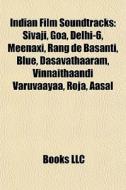 Indian Film Soundtracks: Sivaji, Goa, De di Books Llc edito da Books LLC, Wiki Series