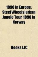 1990 In Europe: Steel Wheels Urban Jungl di Books Llc edito da Books LLC, Wiki Series