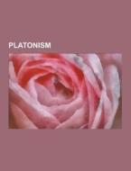 Platonism di Source Wikipedia edito da Books LLC, Reference Series