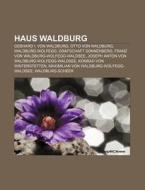 Haus Waldburg di Quelle Wikipedia edito da Books LLC, Reference Series